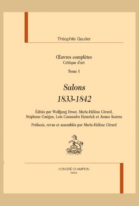 T. Gautier, Oeuvres complètes. Critique d'art. Salons 1833-1842 (éd. W. Drost, M.-H. Girard, S. Guégan, L. C. Hamrick et J. Kearns)