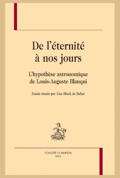 De l’éternité à nos jours. L’hypothèse astronomique de Louis-Auguste Blanqui. Essais réunis par L. Block de Behar