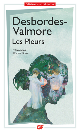 M. Desbordes-Valmore, Les Pleurs (éd. E. Pinon, GF-Flammarion)