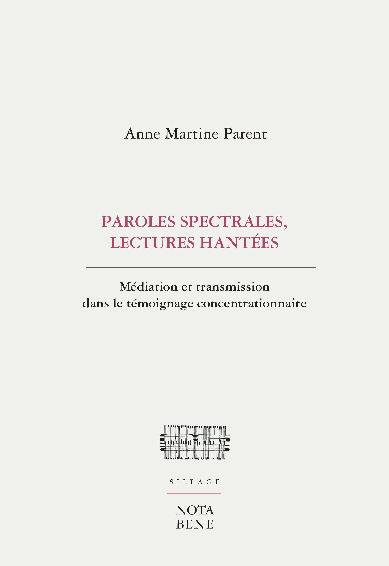 A.-M. Parent, Paroles spectrales, lectures hantées : Médiation et transmission dans le témoignage concentrationnaire