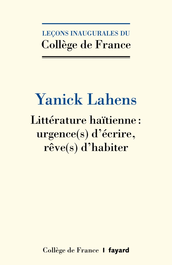 Yanick Lahens, Littérature haïtienne : urgence(s) d’écrire, rêve(s) d’habiter