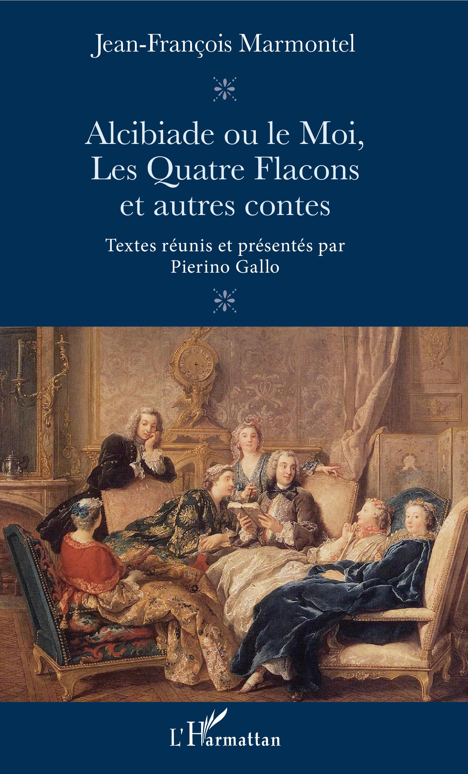 J.-F. Marmontel, Alcibiade ou le Moi, Les Quatre Flacons et autres contes (éd. P. Gallo)