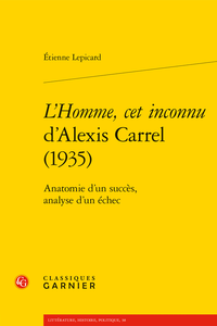 É. Lepicard, L’Homme, cet inconnu d’Alexis Carrel (1935). Anatomie d’un succès, analyse d’un échec