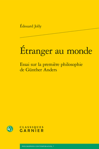 É. Jolly, Étranger au monde. Essai sur la première philosophie de Günther Anders