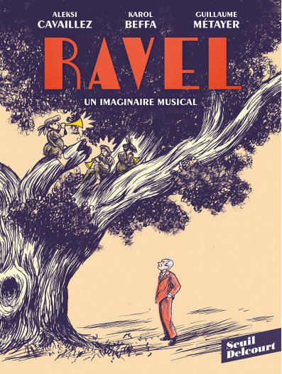 K. Beffa, G. Metayer et A. Cavaillez, Ravel, un imaginaire musical