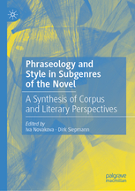 Iva Novakova & Dirk Siepmann éd., Phraseology and Style in Subgenres of the Novel: A Synthesis of Corpus and Literary Perspectives