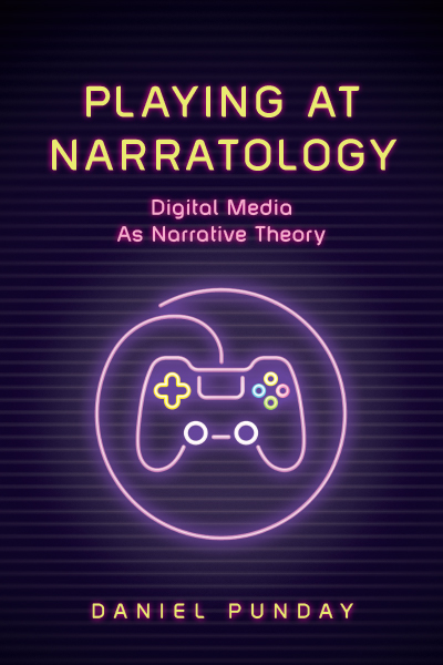 D. Punday, Playing at Narratology. Digital Media as Narrative Theory