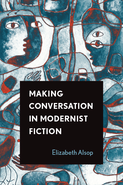 E. Alsop, Making Conversation in Modernist Fiction