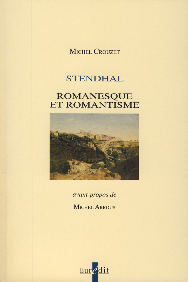 M. Crouzet, Stendhal. Romanesque et romantisme