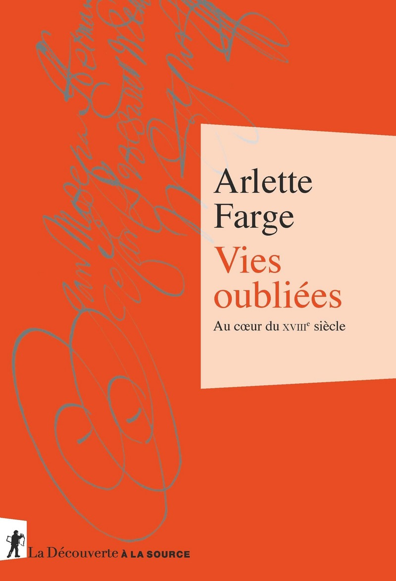 A. Farge, Vies oubliées. Au coeur du XVIIIe siècle