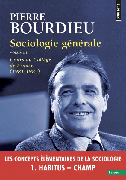 P. Bourdieu, Sociologie générale vol. 1. Cours au Collège de France (1981-1983)