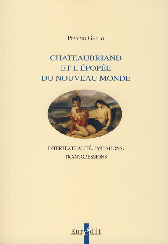 P. Gallo, Chateaubriand et l'épopée du Nouveau Monde. Intertextualité, imitations, transgressions