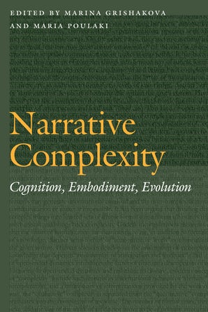 M. Grishakova, M. Poulaki (dir.), Narrative Complexity. Cognition, Embodiment, Evolution