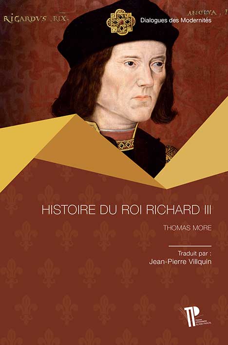 Thomas More, Histoire du roi Richard III (trad. J.-P. Villquin, éd. M.-C. Phélippeau)