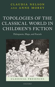 C. Nelson, A. Morey, Topologies of the Classical World in Children's Fiction. Palimpsests, Maps, and Fractals