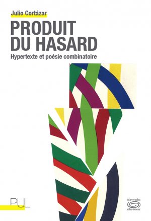 J. Cortázar, Produit du hasard. Hypertexte et poésie combinatoire