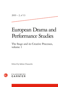 European Drama and Performance Studies, n°13, 2019-2: The Stage and its Creative Processes, 1 (S. Chaouche, dir)