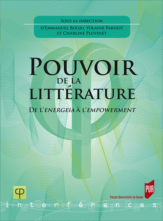 E. Bouju, Y. Parisot, Ch. Pluvinet (dir.), Pouvoir de la littérature. De l'energeia à l'empowerment