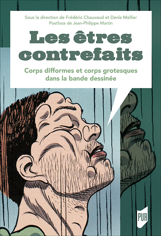 F. Chauvaud et D. Mellier (dir.), Les Etres contrefaits - Corps difformes et corps grotesques dans la bande dessinée 