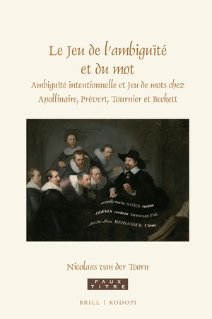 N. van der Toorn, Le Jeu de l'ambiguïté et du mot. Ambiguïté intentionnelle et jeu de mots chez Apollinaire, Prévert, Tournier et Beckett