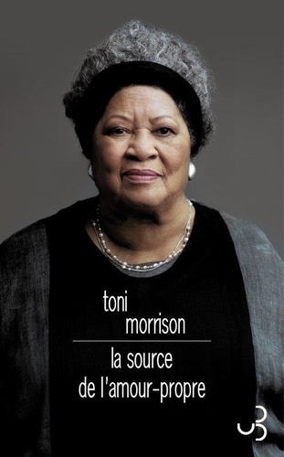 T. Morrison, La source de l'amour-propre. Essais choisis, discours et méditations