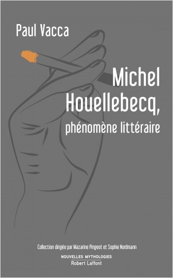 P. Vacca, Michel Houellebecq, phénomène littéraire (nlle éd.)