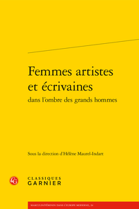 H. Maurel-Indart (dir.), Femmes artistes et écrivaines dans l’ombre des grands hommes