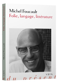 M. Foucault, Folie, langage, littérature (inédits)