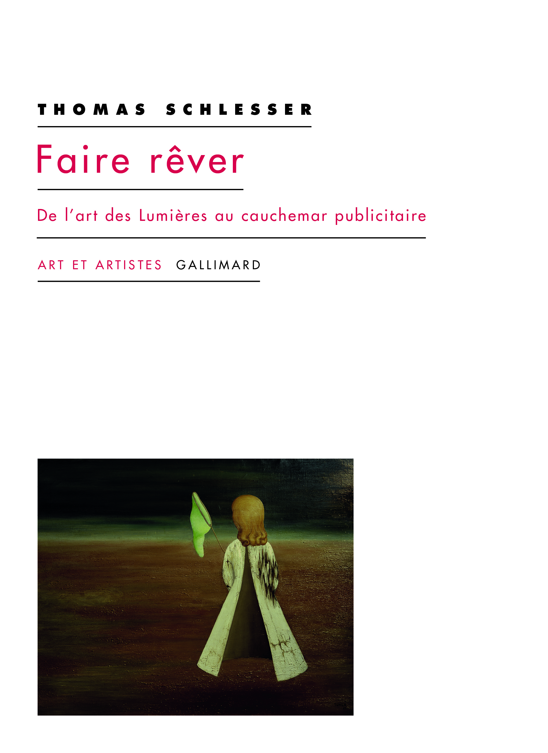 Th. Schlesser, Faire rêver. De l'art des Lumières au cauchemar publicitaire