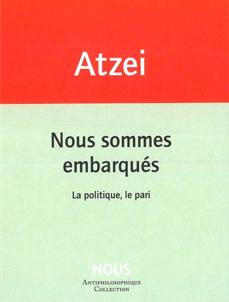 P. Atzei, Nous sommes embarqués. La politique, le pari