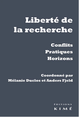 M. Duclos & Anders F. (éd.), Liberté de la recherche. Conflits, pratiques, horizons