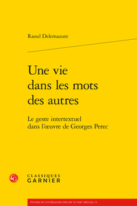 R. Delemazure, Une vie dans les mots des autres. Le geste intertextuel dans l’œuvre de Georges Perec