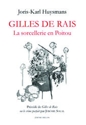 J.-K. Huysmans, Gilles de Rais : la sorcellerie en Poitou (1897)