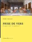 Pierre Vinclair, Prise de vers. À quoi sert la poésie ?