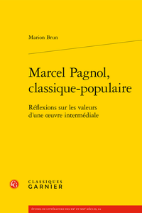 M. Brun, Marcel Pagnol, classique-populaire. Réflexions sur les valeurs d'une œuvre intermédiale