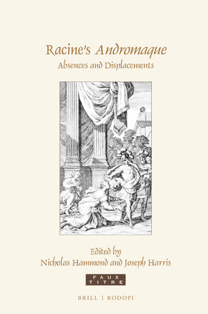 N. Hammond & J. Harris (eds), Racine's Andromaque. Absences and Displacements