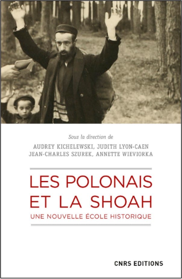Les Polonais et la Shoah. Une nouvelle école historique (sous la dir. de A. Kichelewski, J. Lyon-Caen, J.-Ch. Szurek, A. Wieviorka)