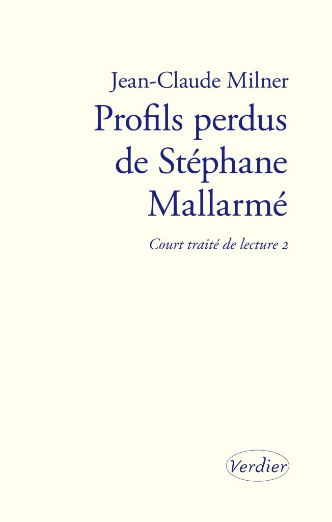 J.-C. Milner, Profils perdus de Stéphane Mallarmé. Court traité de lecture 2