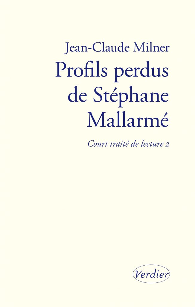 J.-C. Milner, Profils perdus de Stéphane Mallarmé. Court traité de lecture 2