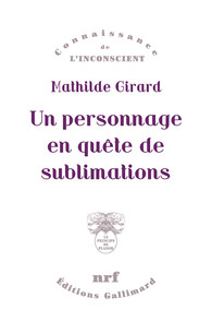 M. Girard, Un personnage en quête de sublimations