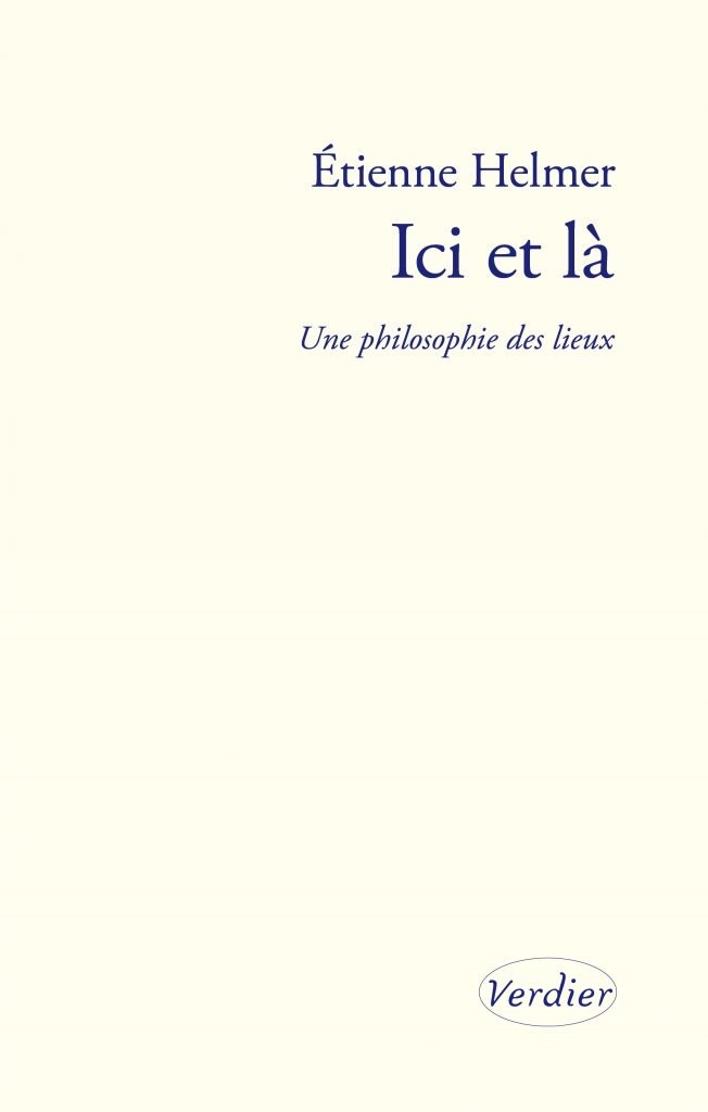 E. Helmer, Ici et là. Une philosophie des lieux