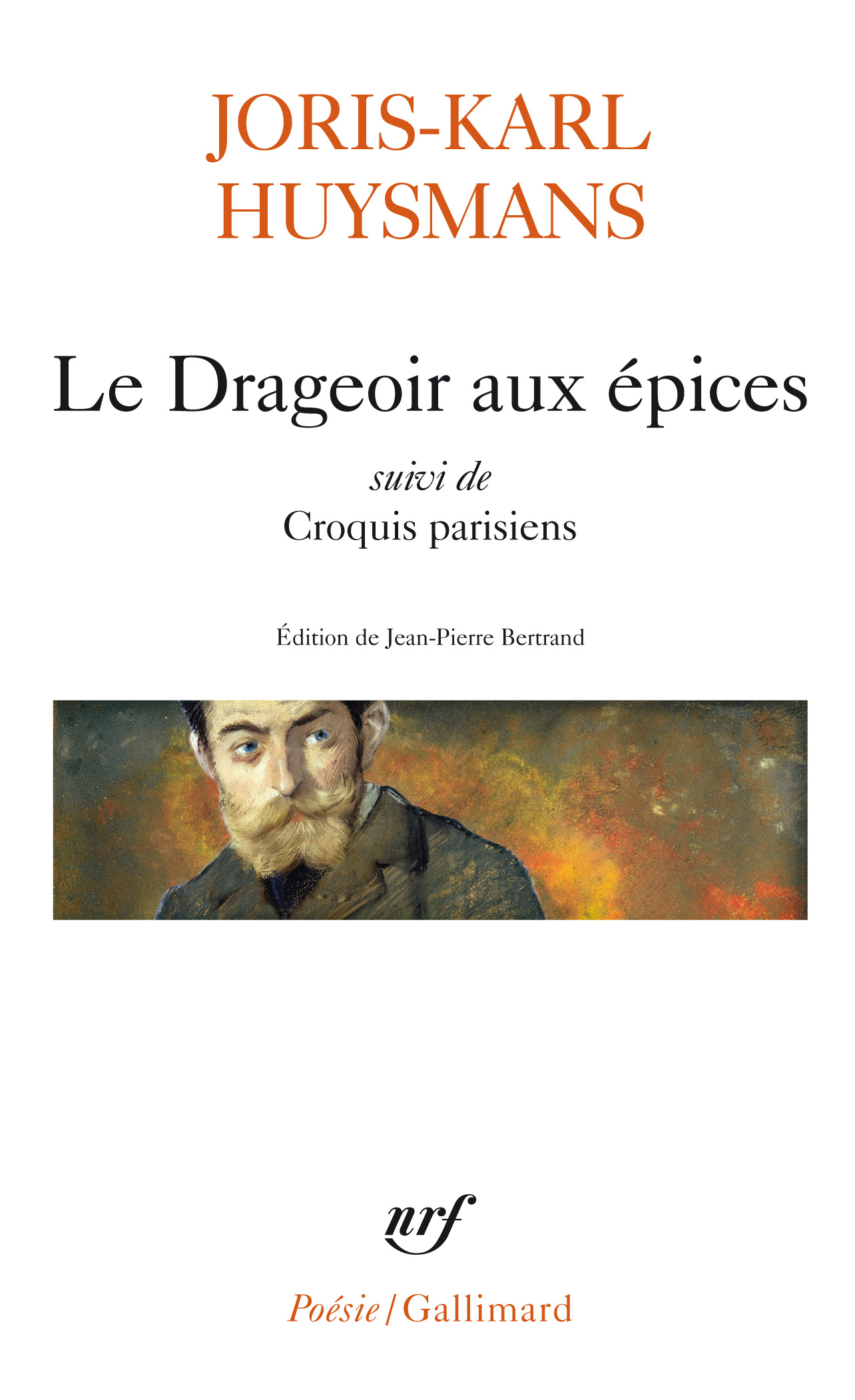 J.-K. Huysmans, Le Drageoir aux épices suivi de Croquis parisiens (éd. J.-P. Bertrand)