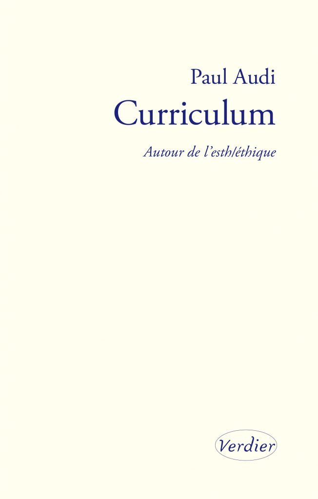 P. Audi, Curriculum. Autour de l'esth/éthique