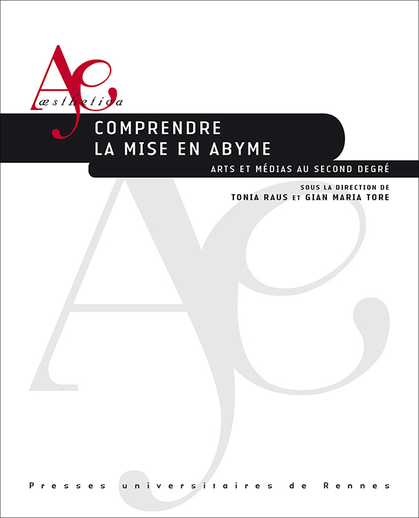 T. Raus et G. M. Tore (dir.), Comprendre la mise en abyme. Arts et médias au second degré