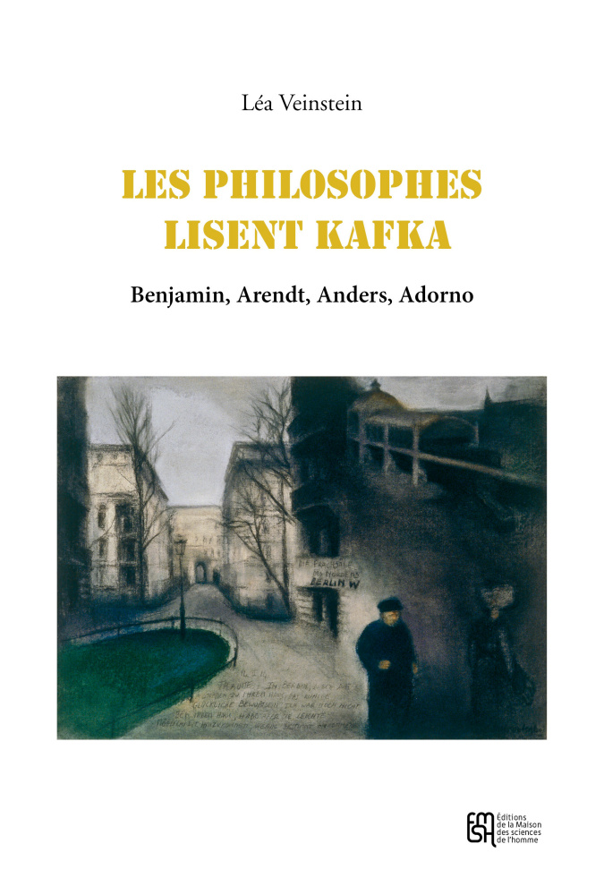 L. Veinstein, Les philosophes lisent Kafka. Benjamin, Arendt, Anders, Adorno