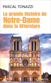 P. Tonazzi, La grande histoire de Notre-Dame dans la littérature