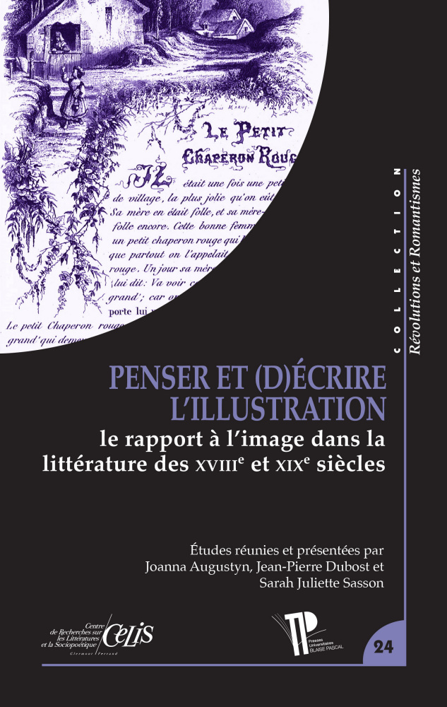 J. Augustyn, J.-P. Dubost, S. J. Sasson (dir.), Penser et (d)écrire l'illustration. Le rapport à l'image dans la littérature des XVIIIe et XIXe siècles