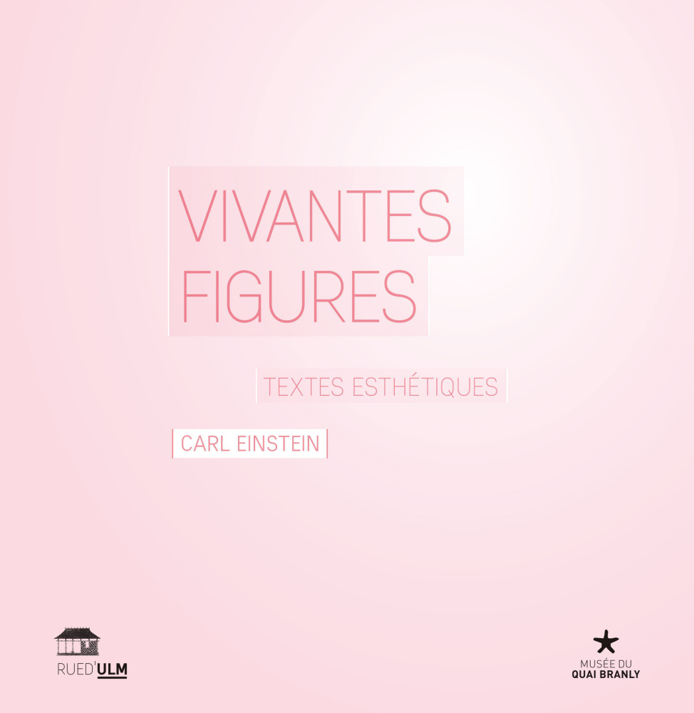 C. Einstein, Vivantes Figures. Textes esthétiques