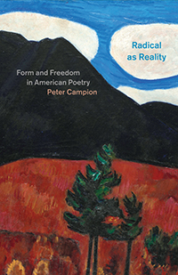 P. Campion, Radical as Reality. Form and Freedom in American Poetry