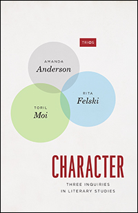 A. Anderson, R. Felski, T. Moi, Character : Three Inquiries in Literary Studies